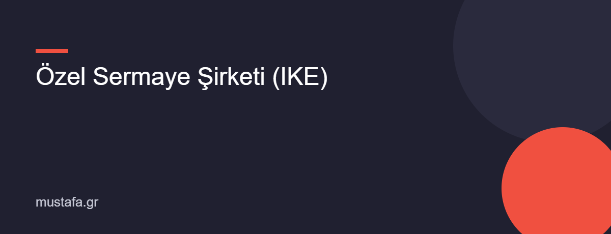 Özel Sermaye Şirketi (IKE)