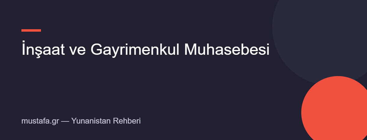 Yunanistan'da inşaat ve gayrimenkul şirketlerinin muhasebesi