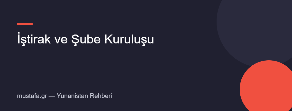 Yunanistan'da iştirak ve şube kuruluşu